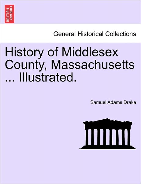 Cover for Samuel Adams Drake · History of Middlesex County, Massachusetts ... Illustrated. (Pocketbok) (2011)