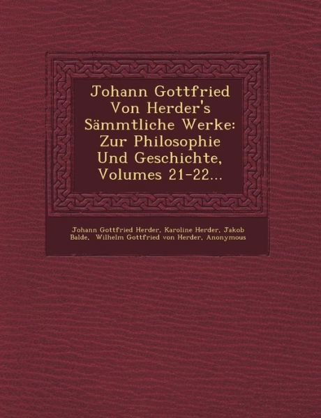 Cover for Johann Gottfried Herder · Johann Gottfried Von Herder's Sammtliche Werke: Zur Philosophie Und Geschichte, Volumes 21-22... (Paperback Book) (2012)