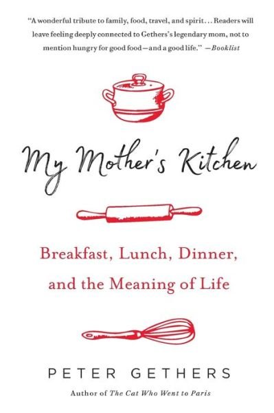 Cover for Peter Gethers · My Mother's Kitchen Breakfast, Lunch, Dinner, and the Meaning of Life (Paperback Book) (2018)