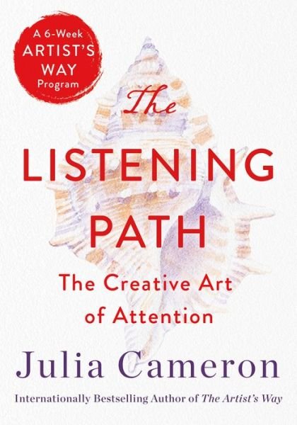Cover for Julia Cameron · The Listening Path: The Creative Art of Attention (A 6-Week Artist's Way Program) (Paperback Bog) (2021)