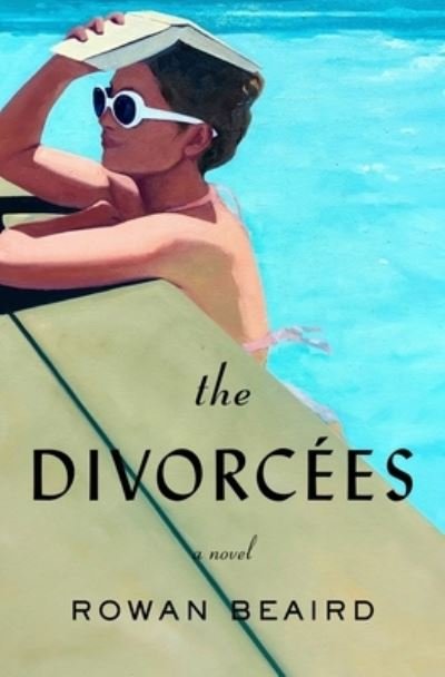 Cover for Rowan Beaird · The Divorcees: A Novel (Gebundenes Buch) (2024)