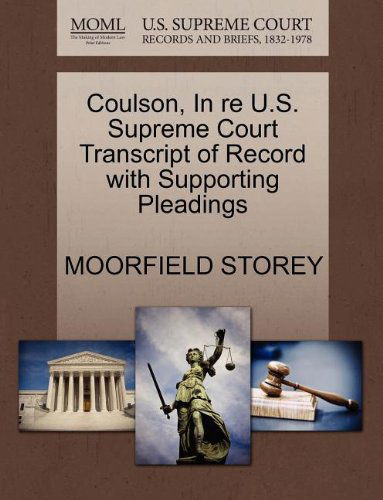 Cover for Moorfield Storey · Coulson, in Re U.s. Supreme Court Transcript of Record with Supporting Pleadings (Paperback Book) (2011)