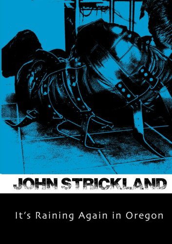 Cover for John Strickland · It's Raining Again in Oregon (Paperback Book) (2012)