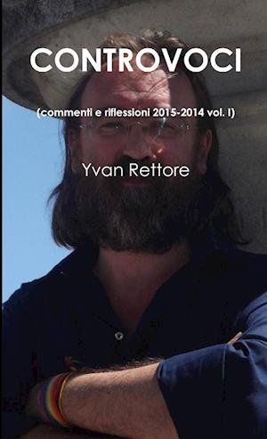 Cover for Yvan Rettore · CONTROVOCI (commenti e Riflessioni 2015-2014 Vol. I) (Buch) (2015)
