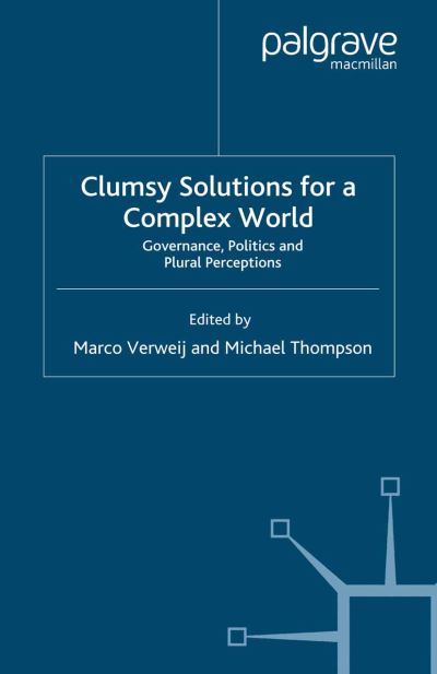 Clumsy Solutions for a Complex World: Governance, Politics and Plural Perceptions - Global Issues (Paperback Book) [1st ed. 2006 edition] (2006)