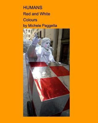 HUMANS-Red and White Colours- - Michele Paggetta - Books - Blurb - 9781388931582 - February 1, 2018