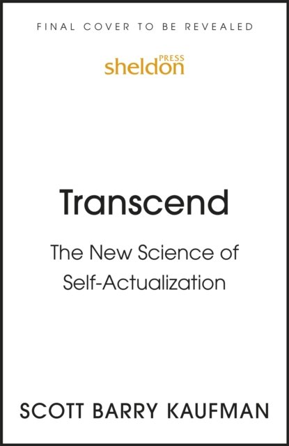 Transcend: The New Science of Self-Actualization - Kaufman, Scott Barry, Ph.D. - Kirjat - John Murray Press - 9781399805582 - torstai 15. syyskuuta 2022