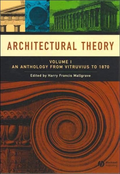 Cover for HF Mallgrave · Architectural Theory, Volume 1: An Anthology from Vitruvius to 1870 (Taschenbuch) (2005)