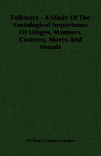 Cover for William Graham Sumner · Folkways - a Study of the Sociological Importance of Usages, Manners, Customs, Mores and Morals (Paperback Bog) (2006)