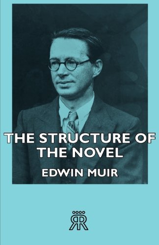 The Structure of the Novel - Edwin Muir - Livres - Hesperides Press - 9781406725582 - 17 novembre 2006
