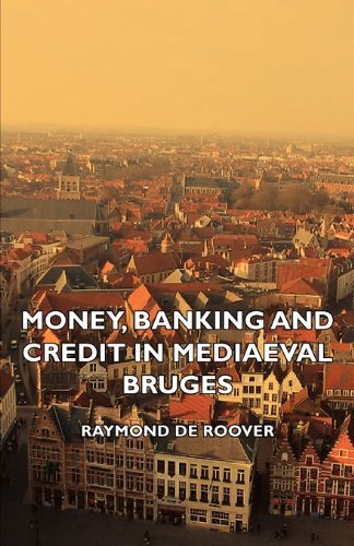 Cover for Raymond de Roover · Money, Banking And Credit In Mediaeval Bruges - Italian Merchant Bankers, Lombards And Money Changers - A Study In The Origins Of Banking (Paperback Bog) (2007)
