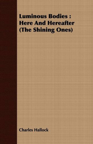 Cover for Charles Hallock · Luminous Bodies: Here and Hereafter (The Shining Ones) (Paperback Book) (2008)