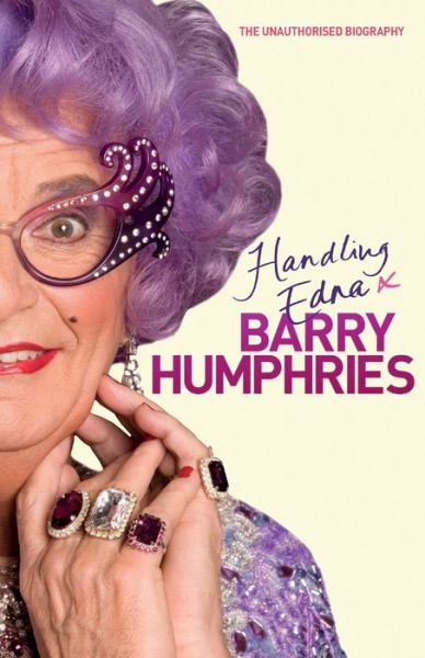 Cover for Barry Humphries · Handling Edna: The Unauthorised Biography (Paperback Book) (2011)