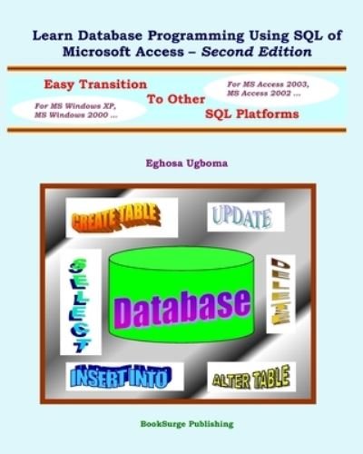 Cover for Eghosa Ugboma · Learn Database Programming Using Structured Query Language (SQL) of Microsoft Access (Paperback Bog) (2006)