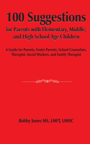 100 Suggestions for Parents with Elementary, Middle, and High School Age Children: a Guide for Parents, Foster Parents, School Counselors, Therapist, Social Workers, and Family Therapist - Bobby Jones - Books - AuthorHouse - 9781420879582 - February 1, 2006