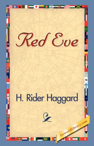 Red Eve - H. Rider Haggard - Książki - 1st World Library - Literary Society - 9781421830582 - 20 grudnia 2006