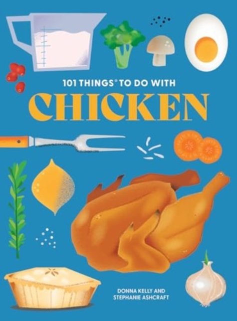 Donna Kelly · 101 Things to Do With Chicken (Paperback Book) (2024)