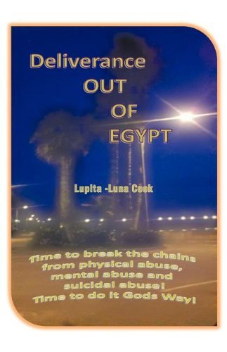 Cover for Lupita -luna Cook · Deliverance out of Egypt: Time to Break the Chains from Physical Abuse, Mental Abuse and Suicidal Abuse! Time to Do It Gods Way! (Paperback Bog) (2011)