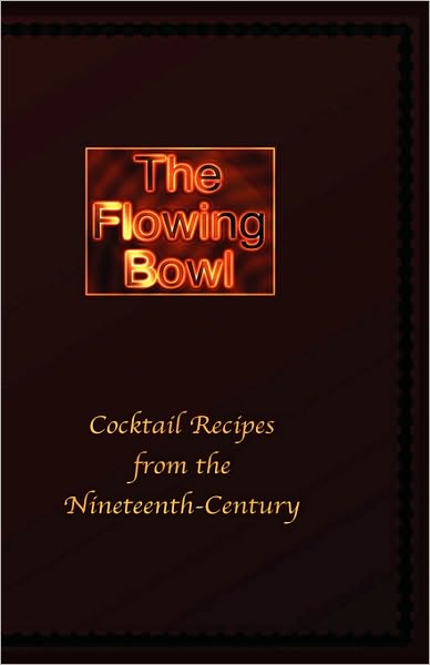 Cover for Edward Spencer · The Flowing Bowl - 19th Century Cocktail Bar Recipes (Gebundenes Buch) (2007)