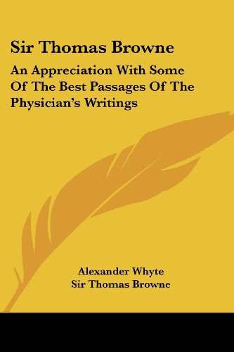 Cover for Thomas Browne · Sir Thomas Browne: an Appreciation with Some of the Best Passages of the Physician's Writings (Taschenbuch) (2006)