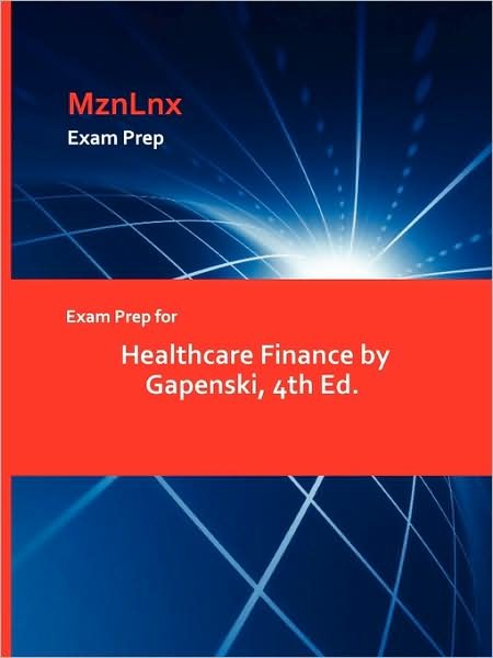 Exam Prep for Healthcare Finance by Gapenski, 4th Ed. - Gapenski - Bøker - Mznlnx - 9781428873582 - 12. august 2009