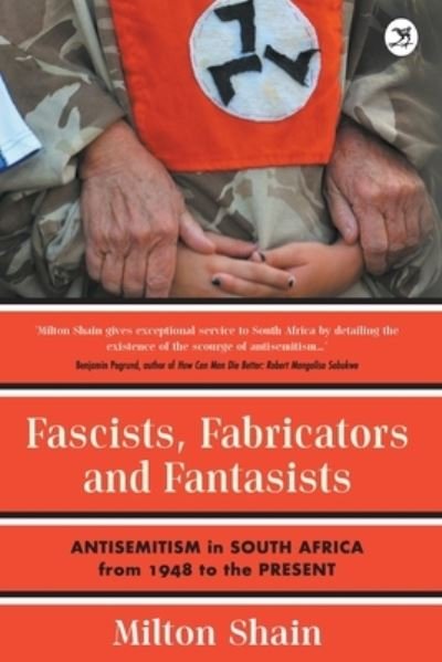 Cover for Milton Shain · Fascists, Fabricators and Fantasists: Anti-Semitism in South Africa from 1948 to the Present (Paperback Book) (2023)