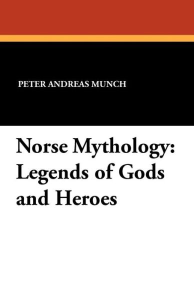 Cover for Peter Andreas Munch · Norse Mythology: Legends of Gods and Heroes (Taschenbuch) (2024)