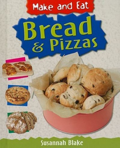 Bread and pizza - Susannah Blake - Books - PowerKids Press - 9781435828582 - January 30, 2009