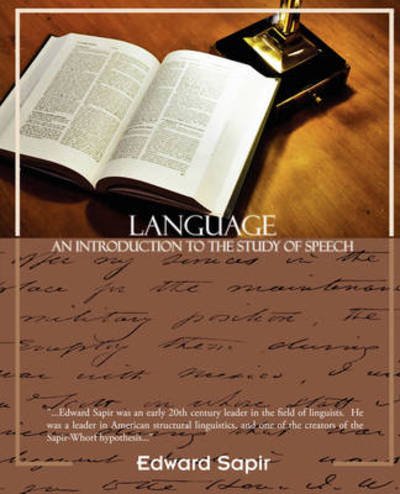 Language an Introduction to the Study of Speech - Edward Sapir - Books - Book Jungle - 9781438504582 - November 12, 2008