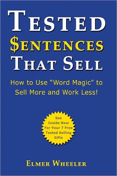 Cover for Elmer Wheeler · Tested Sentences That Sell: How to Use &quot;Word Magic&quot; to Sell More and Work Less! (Paperback Book) (2008)