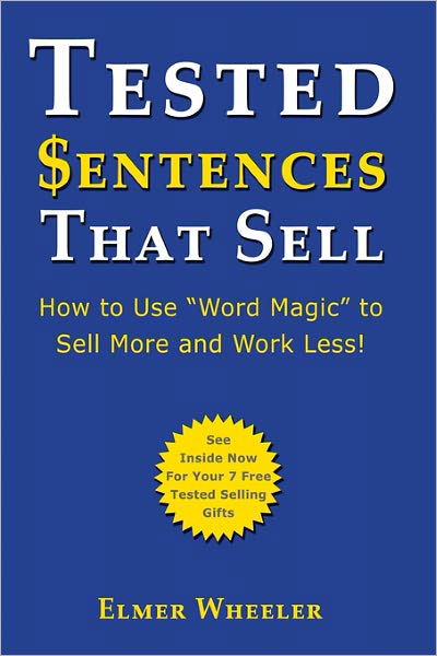 Cover for Elmer Wheeler · Tested Sentences That Sell: How to Use &quot;Word Magic&quot; to Sell More and Work Less! (Paperback Book) (2008)