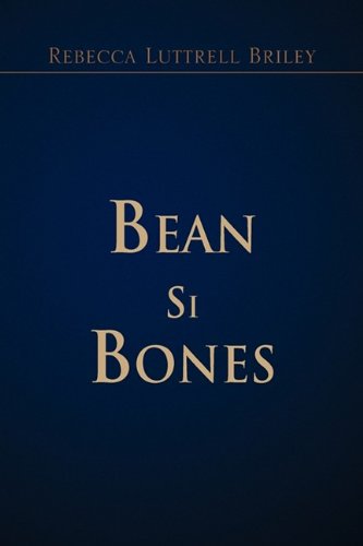 Cover for Rebecca Luttrell Briley · Bean Si Bones (Hardcover Book) (2009)