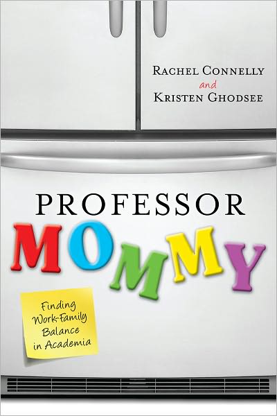 Cover for Kristen Ghodsee · Professor Mommy: Finding Work-Family Balance in Academia (Hardcover Book) (2011)