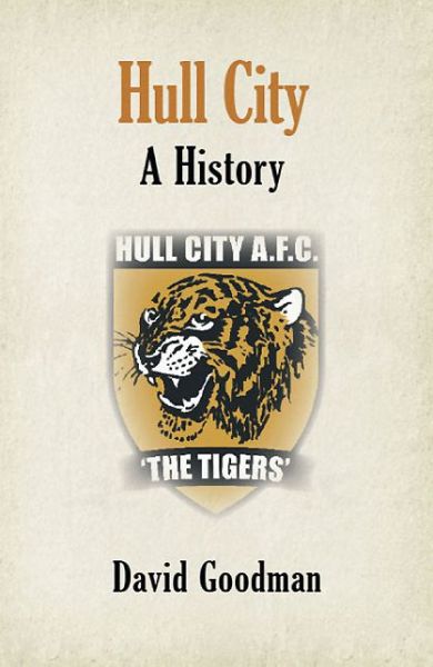 Cover for David Goodman · Hull City A History (Taschenbuch) (2014)