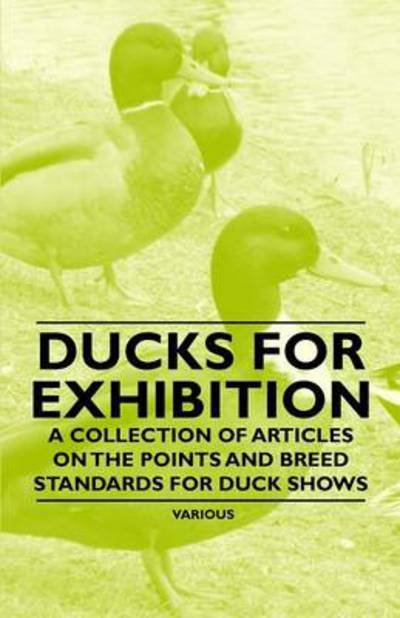 Cover for Ducks for Exhibition - a Collection of Articles on the Points and Breed Standards for Duck Shows (Paperback Book) (2011)