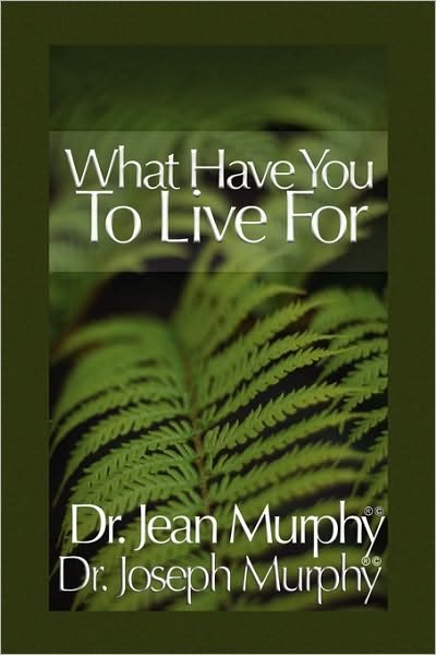 Cover for Joseph Murphy · What Have You to Live For? (Taschenbuch) (2010)