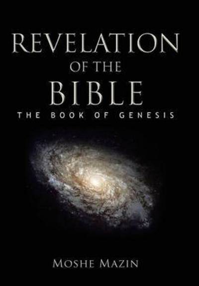 Cover for Moshe Ben Yoseph Halevi · Revelation of the Bible: the Book of Genesis (Hardcover Book) (2011)