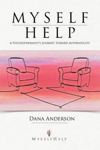 Cover for Dana Anderson · Myself Help: a Psychotherapist's Journey Toward Authenticity (Taschenbuch) (2012)