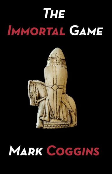 Cover for Mark Coggins · The Immortal Game (Paperback Book) (2010)