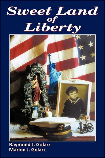 Raymond J. Golarz · Sweet Land of Liberty (Paperback Book) (2011)
