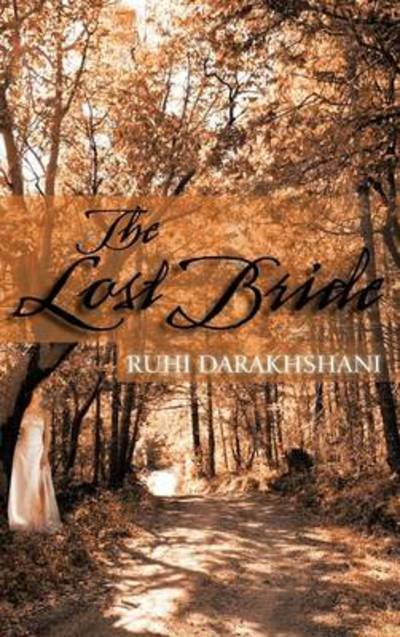 Cover for Ruhi Darakhshani · The Lost Bride (Hardcover Book) (2011)