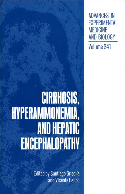 Cover for Santiago Grisolia · Cirrhosis, Hyperammonemia, and Hepatic Encephalopathy - Advances in Experimental Medicine and Biology (Paperback Book) [Softcover reprint of the original 1st ed. 1993 edition] (2012)