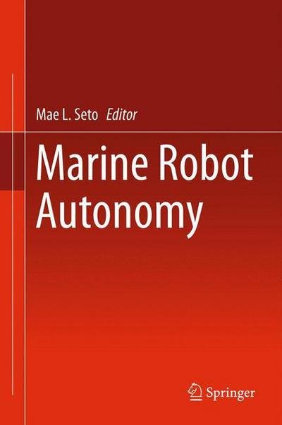 Cover for Mae L Seto · Marine Robot Autonomy (Innbunden bok) [2013 edition] (2012)