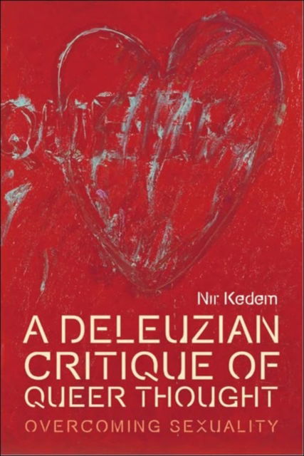 Cover for Nir Kedem · A Deleuzian Critique of Queer Thought: Overcoming Sexuality (Paperback Book) (2025)