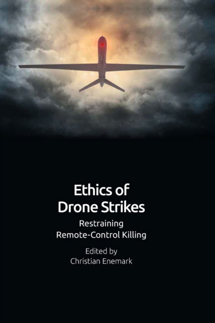 Cover for Enemark  Christian · Ethics of Drone Strikes: Restraining Remote-Control Killing (Paperback Book) (2022)