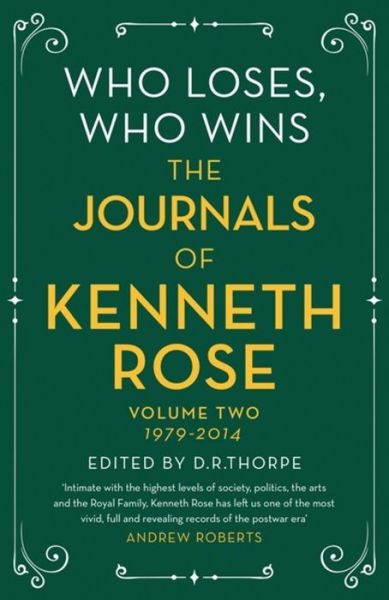 Cover for Kenneth Rose · Who Loses, Who Wins: The Journals of Kenneth Rose: Volume Two 1979-2014 (Hardcover Book) (2019)