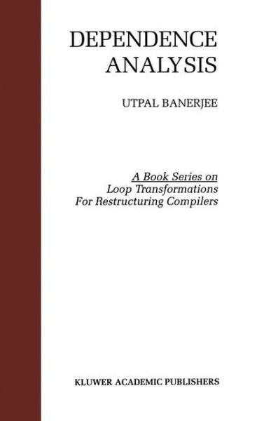 Cover for Utpal Banerjee · Dependence Analysis - Loop Transformation for Restructuring Compilers (Taschenbuch) [Softcover Reprint of the Original 1st Ed. 1997 edition] (2013)