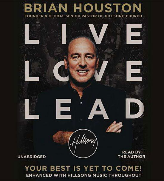 Live Love Lead: Your Best is Yet to Come - Brian Houston - Muzyka - Hachette Book Group USA - 9781478935582 - 15 września 2015