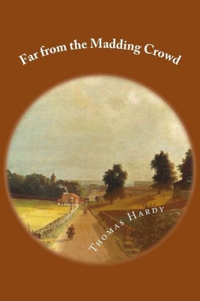 Far from the Madding Crowd - Thomas Hardy - Books - Createspace - 9781481243582 - December 12, 2012