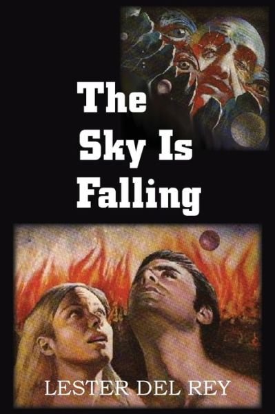 The Sky is Falling - Lester Del Rey - Książki - Spastic Cat Press - 9781483702582 - 1 lipca 2013